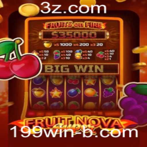 Descubra o Fascinante Mundo de FruitNovaSuper e Como Ganhar com 199win