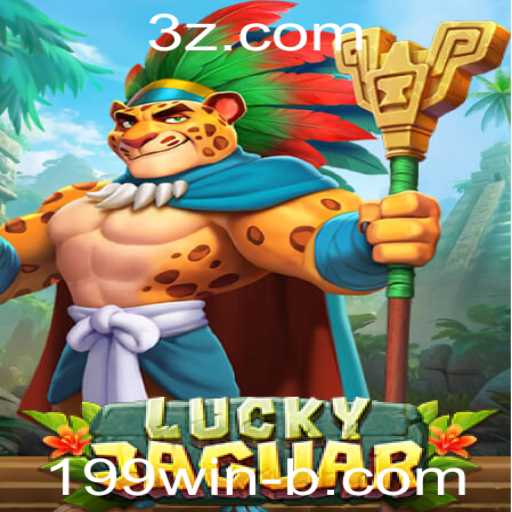 Descubra o Envolvente Jogo LuckyJaguar: A Nova Sensação de 199win